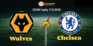 Yếu tố lực lượng: Chelsea sứt mẻ, Wolves cũng không trọn vẹn